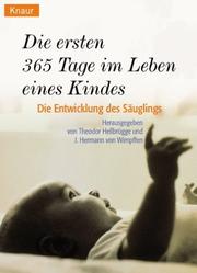 Cover of: Die ersten dreihundertfünfundsechzig Tage im Leben eines Kindes. Die Entwicklung des Säuglings.