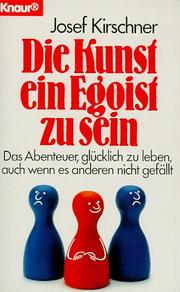 Die Kunst, ein Egoist zu sein by Josef Kirschner