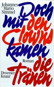 Cover of: Doch mit den Clowns kamen die Tränen by Johannes Mario Simmel, Johannes Mario Simmel