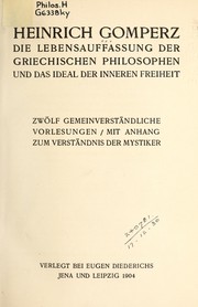 Cover of: Die Lebensauffassung der griechischen Philosophen und das Ideal der inneren Freiheit by Heinrich Gomperz
