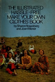 Cover of: The illustrated hassle-free make your own clothes book by Sharon Rosenberg