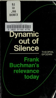 Cover of: Dynamic out of silence: Frank Buchman's relevance today