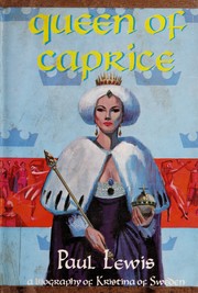 Cover of: Queen of caprice: a biography of Kristina of Sweden