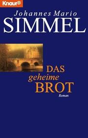 Cover of: Das geheime Brot. by Johannes Mario Simmel, Johannes Mario Simmel