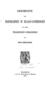 Cover of: Geschichte der Eisenbahnen in Elsass-Lothringen und ihres Transport-Verkehres