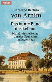 Cover of: Das bunte Band des Lebens. Die märkische Heimat und der Neubeginn im Kupferhaus.