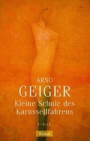 Cover of: Kleine Schule des Karussellfahrens. by Arno Geiger, Arno Geiger