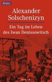 Cover of: Ein Tag im Leben des Iwan Denissowitsch. by Александр Исаевич Солженицын