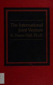 The International Joint Venture by R. Duane Hall