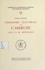Cover of: Géographie électorale de L'Ardèche sous la IIIe République. by Siegfried, André