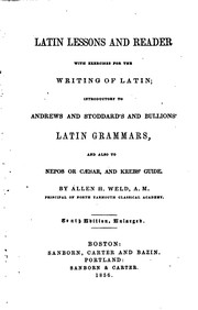 Cover of: Latin Lessons and Reader with Exercises for the Writing of Latin: Introductory to Andrews and ... by Allen Hayden Weld