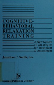 Cover of: Cognitive-behavioral relaxation training: a new system of strategies for treatment and assessment