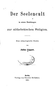 Cover of: Der Seelencult in seinen Beziehungen zur Althebräischen Religion: Eine ...