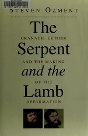 Cover of: The serpent and the lamb: how Lucas Cranach and Martin Luther changed their world and ours