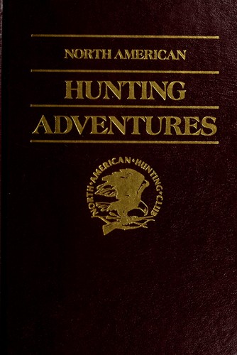 North American hunting adventures. by 