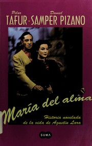 Cover of: María del alma: melodrama novelado sobre la vida de Agustín Lara
