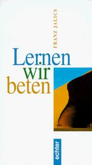 Cover of: Lernen wir beten. Eine Anleitung, mit Gott ins Gespräch zu kommen.