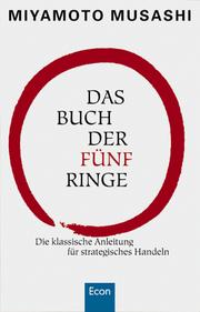 Cover of: Das Buch der fünf Ringe. Die klassische Anleitung für strategisches Handeln. by Miyamoto Musashi, Siegfried Schaarschmidt