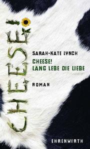 Cover of: Cheese! - Lang lebe die Liebe. Entspannungspolitik für die achtziger Jahre.