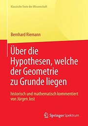 Cover of: Bernhard Riemann „Über die Hypothesen, welche der Geometrie zu Grunde liegen“ by Bernhard Riemann, Jürgen Jost