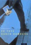 Cover of: Zu Fuss durch Hamburg. 20 Stadtteilrundgänge durch Geschichte und Gegenwart.