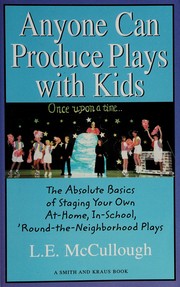 Cover of: Anyone can produce plays with kids: the absolute basics of staging your own at-home, in-school, round-the-neighborhood plays