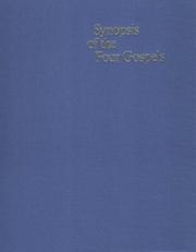 Cover of: Synopsis of the four gospels: Greek-Engl. ed. of the synopsis quattuor evangeliorum ; completely rev. on the basis of the Greek text of Nestle-Aland 26th ed. and Greek New Testament 3rd ed. ; the Engl. text is the 2. ed of the rev. standard version United Bible Societies