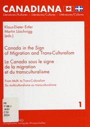 Cover of: Canada in the sign of migration and trans-culturalism by Klaus-Dieter Ertler, Martin Löschnigg (eds.).