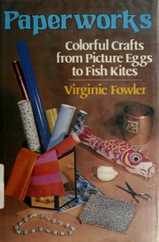 Cover of: Paperworks: colorful crafts from picture eggs to fish kites