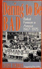 Cover of: Daring to be bad: radical feminism in America, 1967-1975