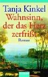 Cover of: Wahnsinn, der das Herz zerfrisst. Roman.