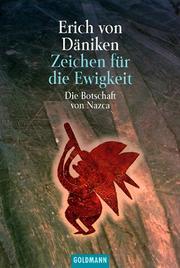 Cover of: Zeichen für die Ewigkeit. Die Botschaft von Nazca. by Erich von Däniken