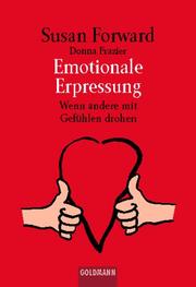 Cover of: Emotionale Erpressung. Wenn andere mit Gefühlen drohen.