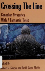 Cover of: Crossing the Line : Canadian Mysteries With a Fantastic Twist