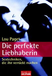 Cover of: Die perfekte Liebhaberin. Sextechniken, die ihn verrückt machen.