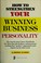 Cover of: How to Strengthen Your Winning Business Personality