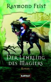 Cover of: Die Midkemia- Saga 01. Der Lehrling des Magiers. by Raymond E. Feist
