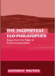 Cover of: The incomplete eco-philosopher by Anthony Weston