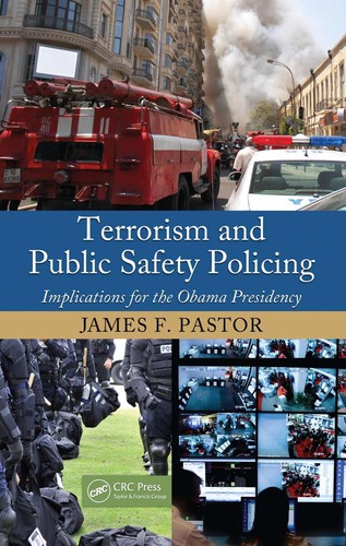 Terrorism and public safety policing by James F. Pastor