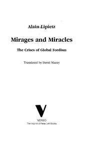 Cover of: Mirages and miracles: the crisis in global Fordism