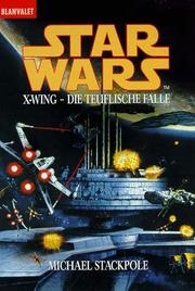 Cover of: Star Wars. X- Wing. Die teuflische Falle. by Michael A. Stackpole