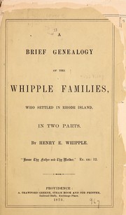 A brief genealogy of the Whipple families by Henry E. Whipple