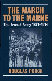 Cover of: The march to the Marne: the French army, 1871-1914