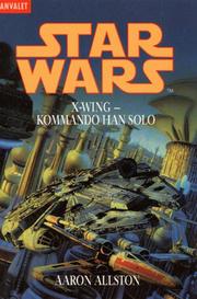 Cover of: Star Wars. X- Wing 7 - Kommando Han Solo. by Aaron Allston