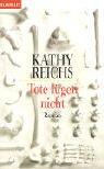 Cover of: Tote lügen nicht by Kathy Reichs