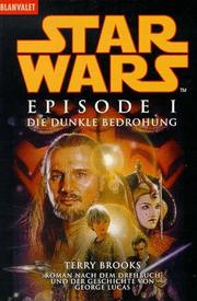 Cover of: Star Wars Episode 1. Die dunkle Bedrohung. by Terry Brooks, George Lucas
