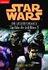 Cover of: Star Wars. Das Erbe der Jedi-Ritter 5. Die letzte Chance. by James Luceno