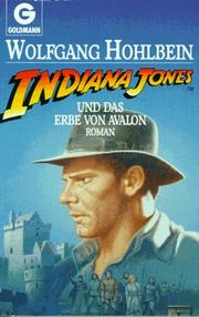 Cover of: Indiana Jones und das Erbe von Avalon by Wolfgang Hohlbein
