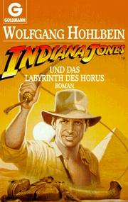 Indiana Jones und das Labyrinth des Horus. Roman by Wolfgang Hohlbein