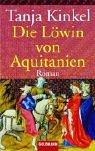 Cover of: Die Lowin Von Aquitanien by Tanja Kinkel